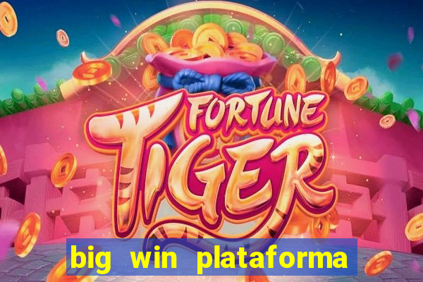 big win plataforma de jogos